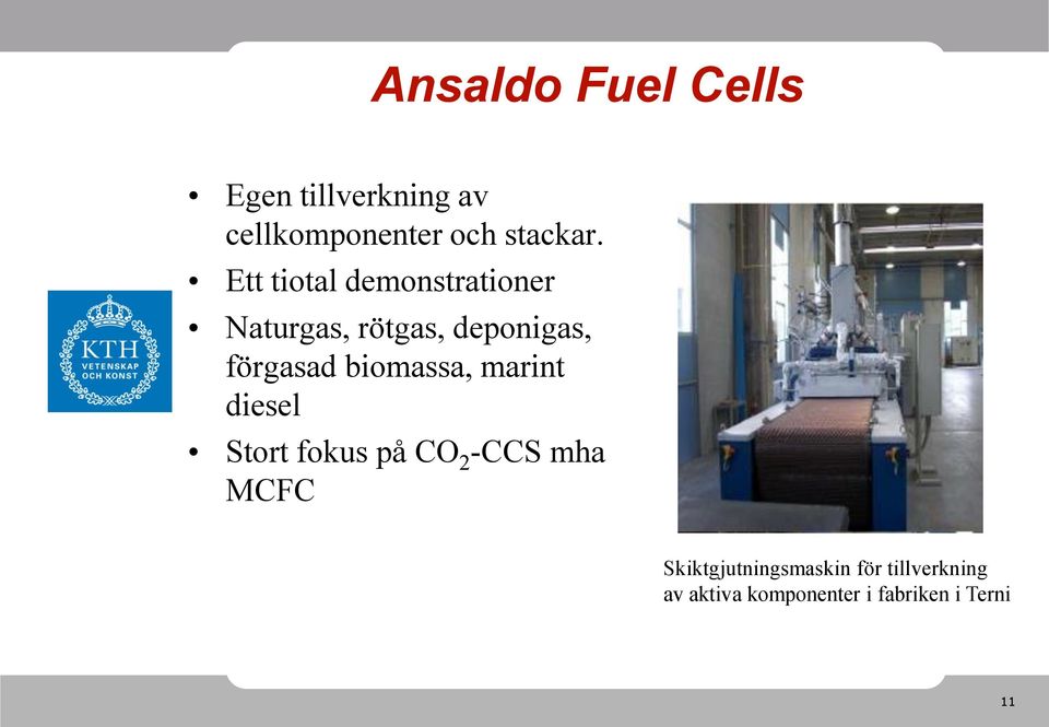 biomassa, marint diesel Stort fokus på CO 2 -CCS mha MCFC