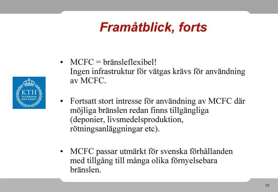 Fortsatt stort intresse för användning av MCFC där möjliga bränslen redan finns