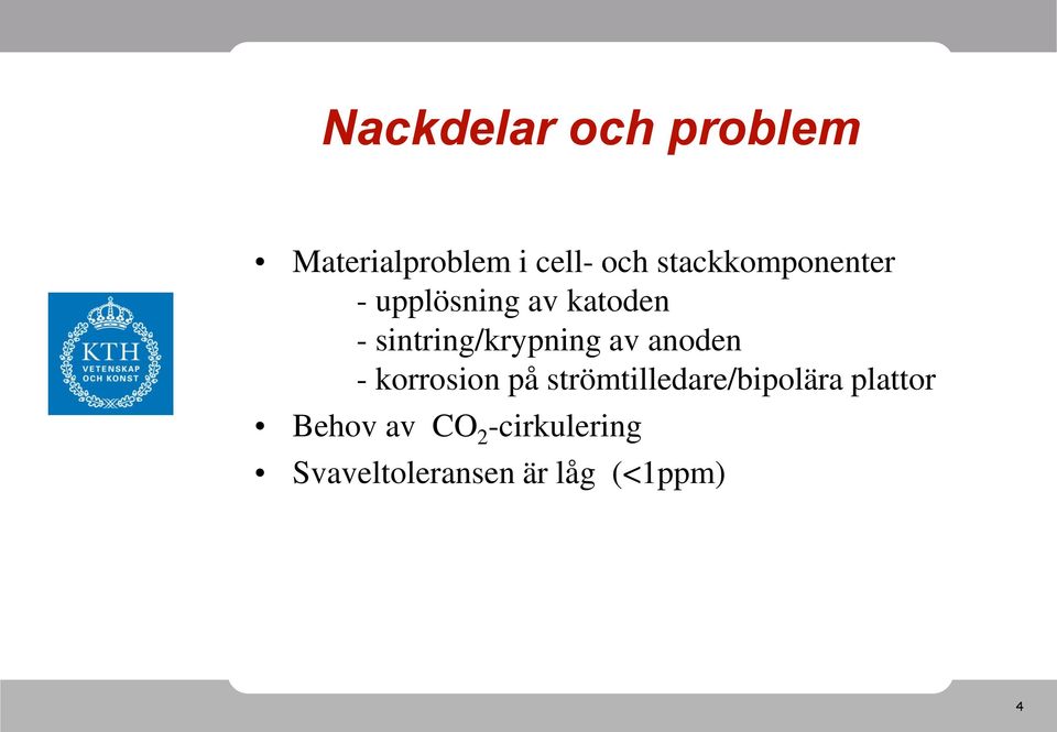 sintring/krypning av anoden - korrosion på