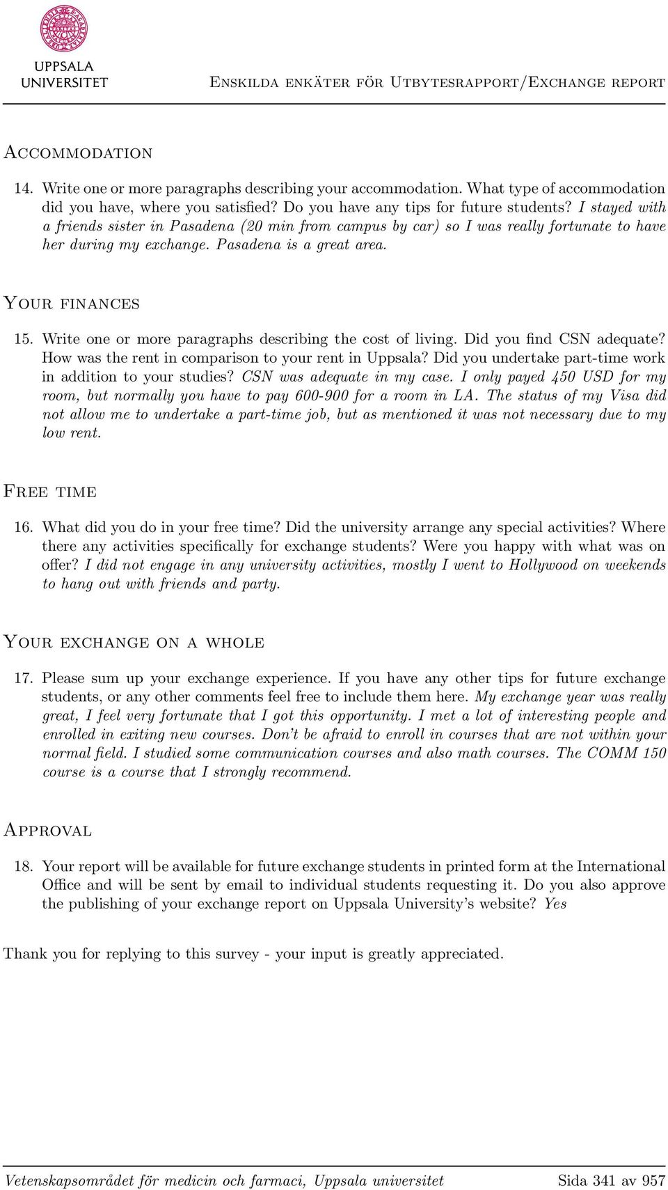 Write one or more paragraphs describing the cost of living. Did you find CSN adequate? How was the rent in comparison to your rent in Uppsala?