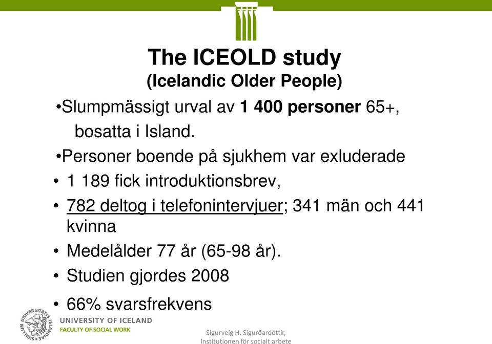 Personer boende på sjukhem var exluderade 1 189 fick introduktionsbrev,