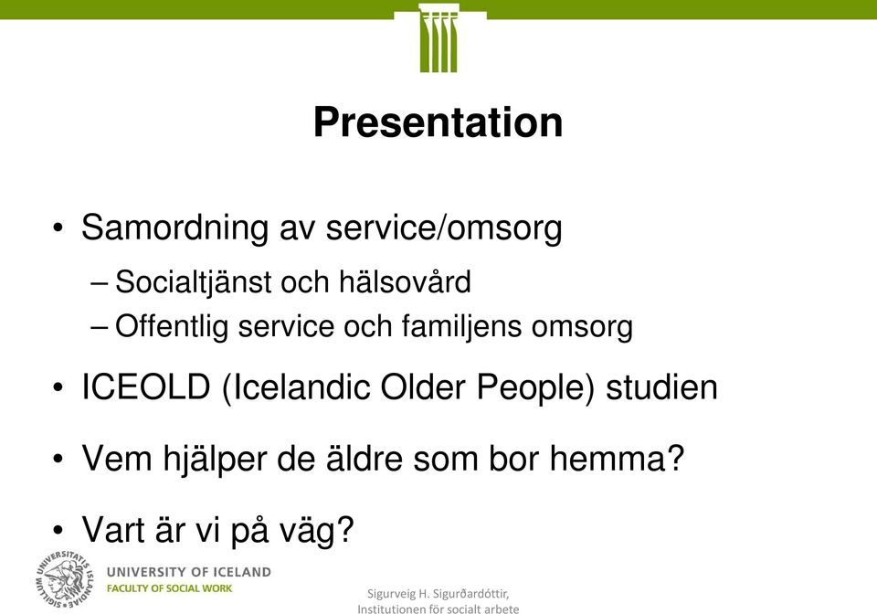 familjens omsorg ICEOLD (Icelandic Older People)