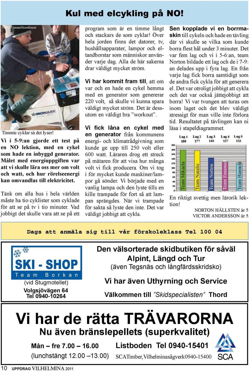 Målet med energiuppgiften var att vi skulle lära oss mer om volt och watt, och hur rörelseenergi kan omvandlas till elektricitet.