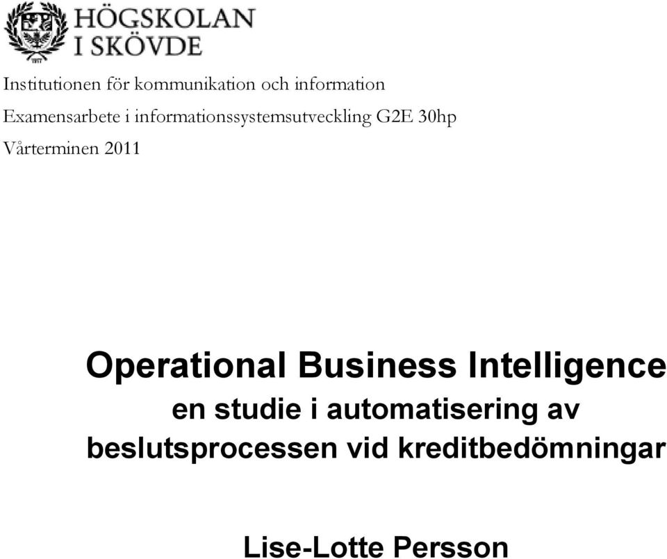 Vårterminen 2011 Operational Business Intelligence en studie