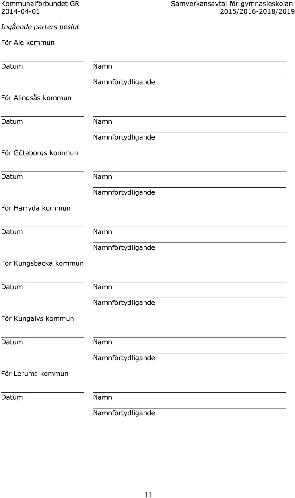 Göteborgs kommun förtydligande För Härryda kommun förtydligande För Kungsbacka