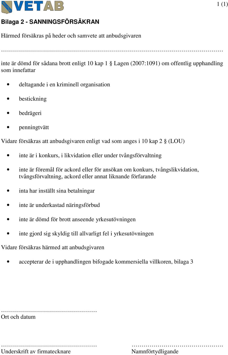 tvångsförvaltning inte är föremål för ackord eller för ansökan om konkurs, tvångslikvidation, tvångsförvaltning, ackord eller annat liknande förfarande inta har inställt sina betalningar inte är