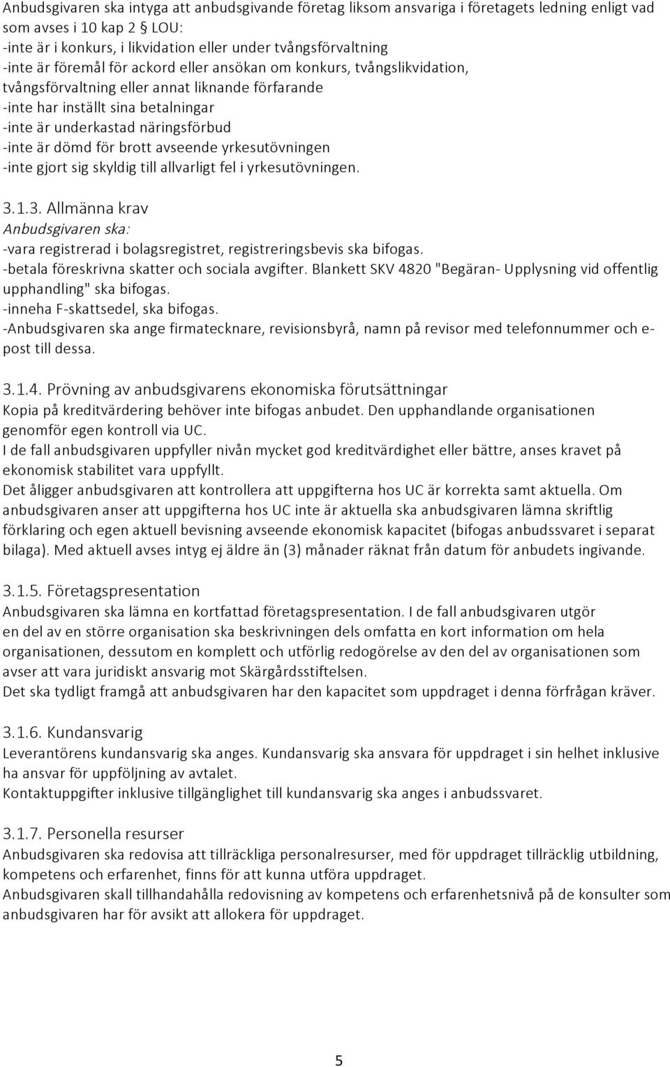 dömd för brott avseende yrkesutövningen - inte gjort sig skyldig till allvarligt fel i yrkesutövningen. 3.