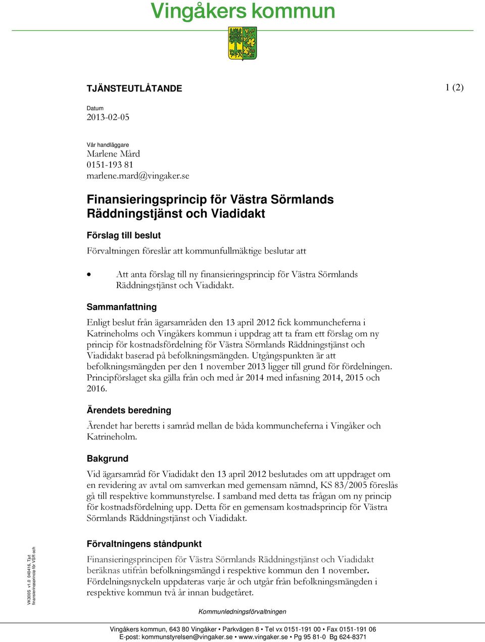 för Västra Sörmlands Räddningstjänst och Viadidakt.