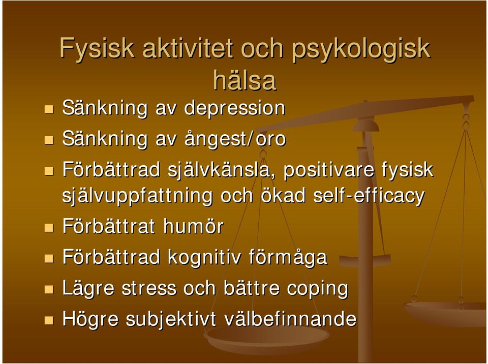 självuppfattning och ökad self-efficacy efficacy Förbättrat humör