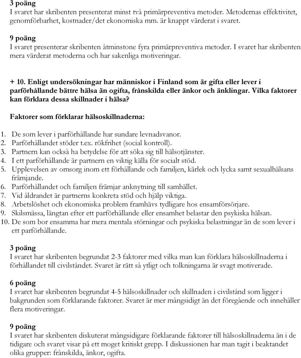 Enligt undersökningar har människor i Finland som är gifta eller lever i parförhållande bättre hälsa än ogifta, frånskilda eller änkor och änklingar.