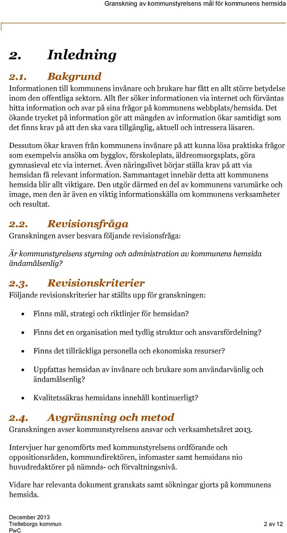 Det ökande trycket på information gör att mängden av information ökar samtidigt som det finns krav på att den ska vara tillgänglig, aktuell och intressera läsaren.