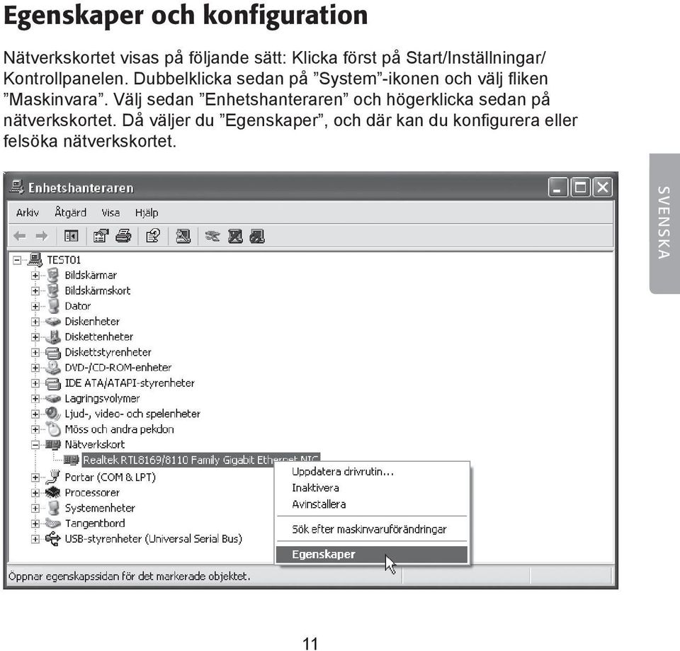 Dubbelklicka sedan på System -ikonen och välj fliken Maskinvara.