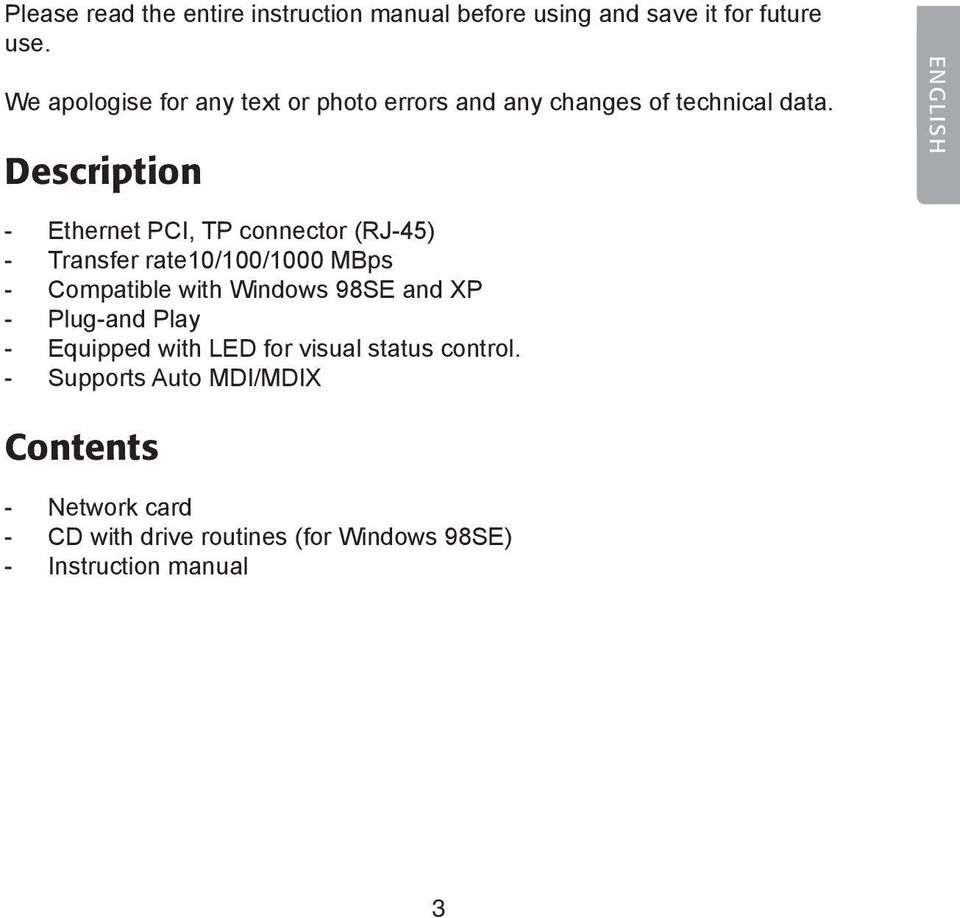 Description ENGLISH - Ethernet PCI, TP connector (RJ-45) - Transfer rate10/100/1000 MBps - Compatible with Windows