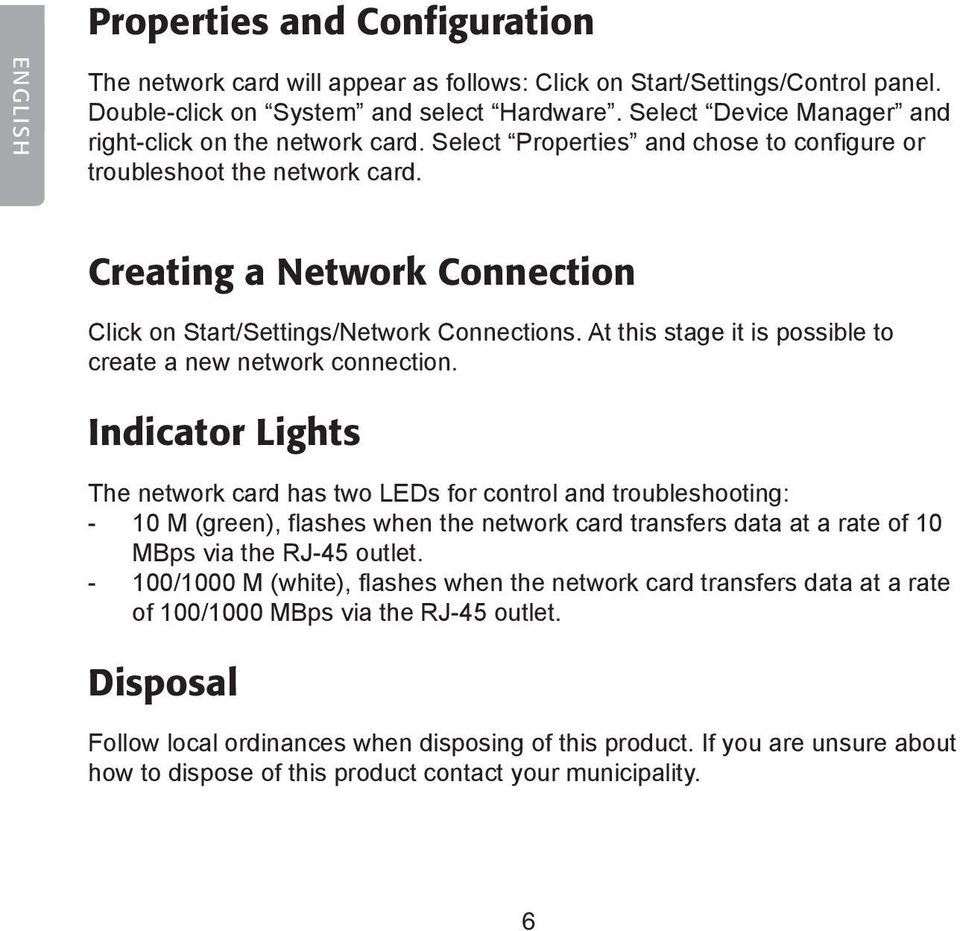 Creating a Network Connection Click on Start/Settings/Network Connections. At this stage it is possible to create a new network connection.
