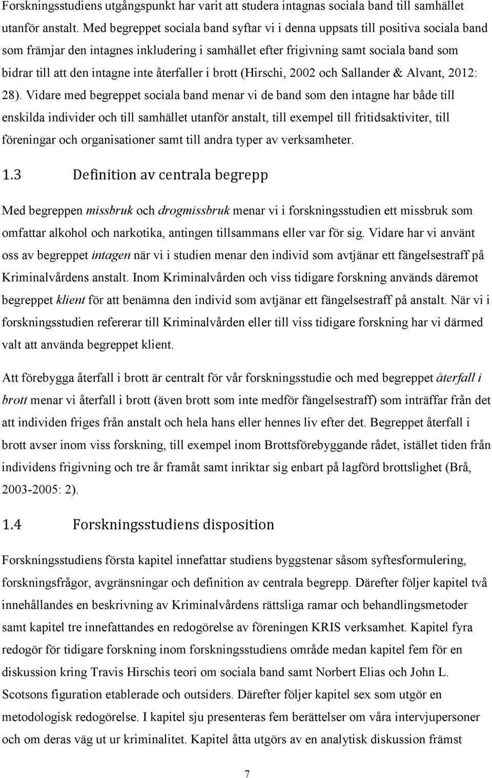 inte återfaller i brott (Hirschi, 2002 och Sallander & Alvant, 2012: 28).