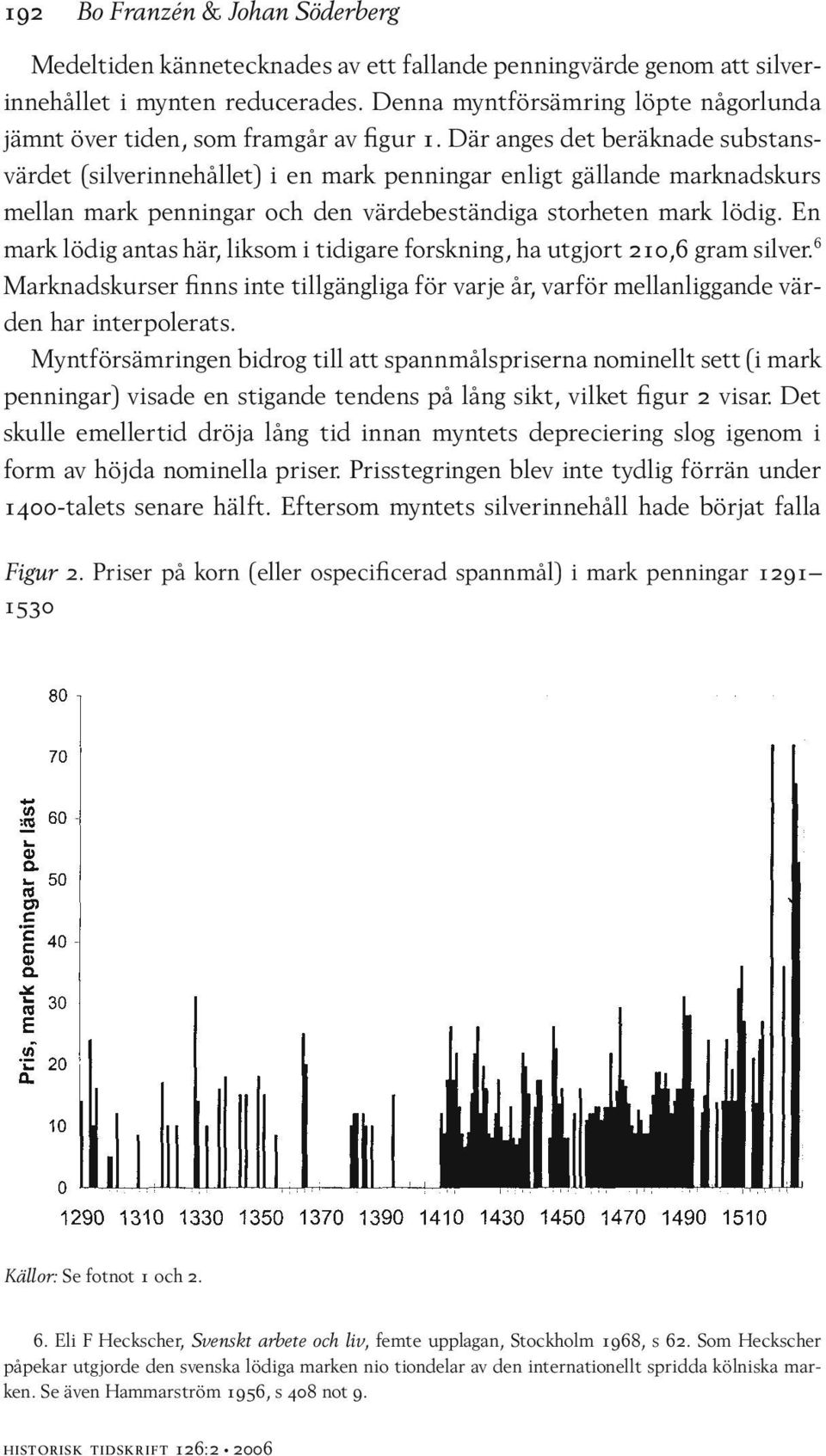 Där anges det beräknade substansvärdet (silverinnehållet) i en mark penningar enligt gällande marknadskurs mellan mark penningar och den värdebeständiga storheten mark lödig.