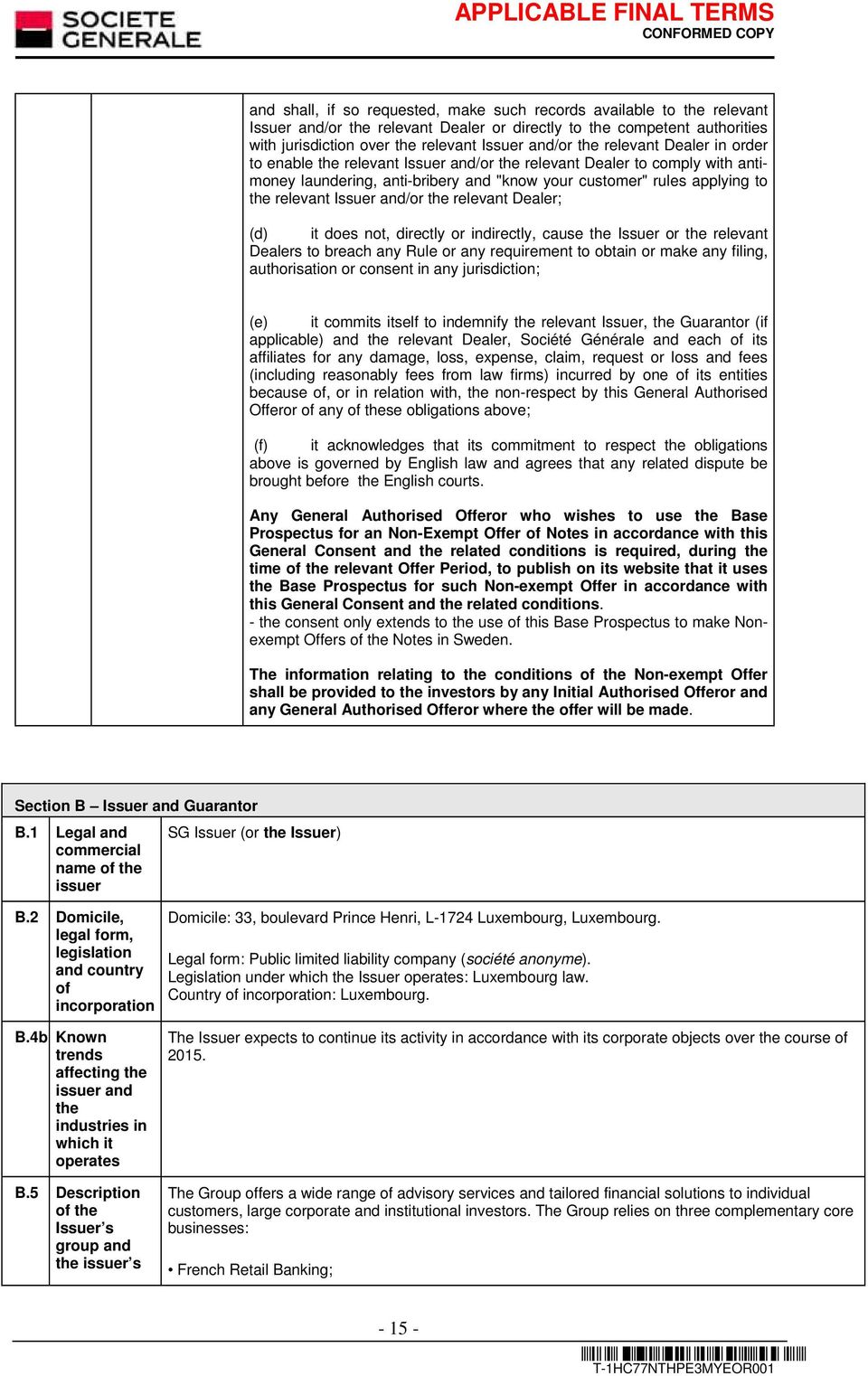 and/or the relevant Dealer; (d) it does not, directly or indirectly, cause the Issuer or the relevant Dealers to breach any Rule or any requirement to obtain or make any filing, authorisation or