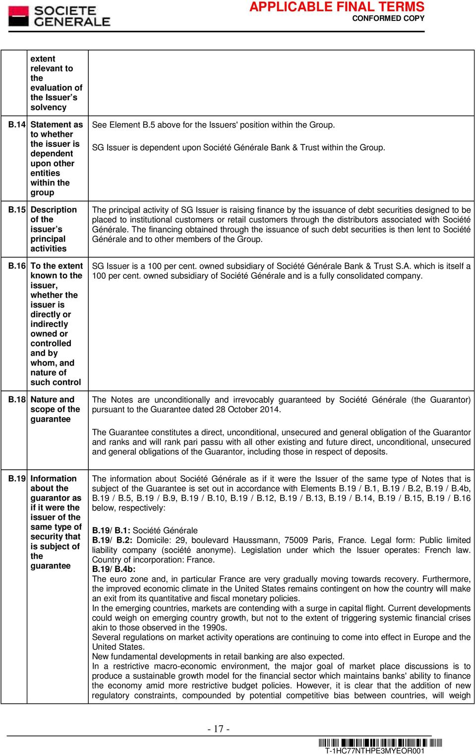 18 Nature and scope of the guarantee See Element B.5 above for the Issuers' position within the Group. SG Issuer is dependent upon Société Générale Bank & Trust within the Group.