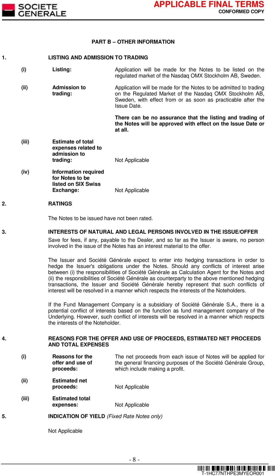 Notes to be admitted to trading on the Regulated Market of the Nasdaq OMX Stockholm AB, Sweden, with effect from or as soon as practicable after the Issue Date.