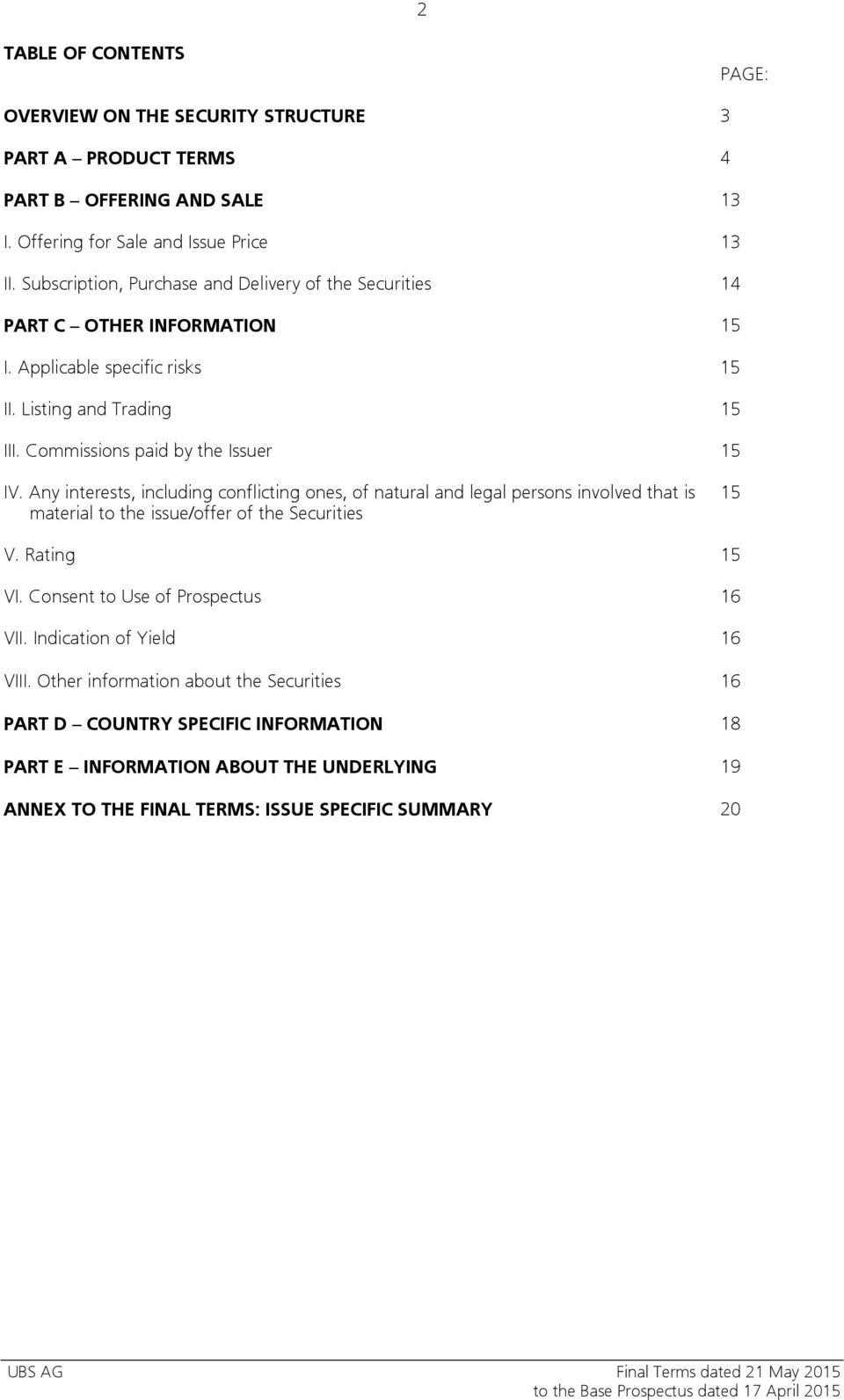 Any interests, including conflicting ones, of natural and legal persons involved that is material to the issue/offer of the Securities 15 V. Rating 15 VI.