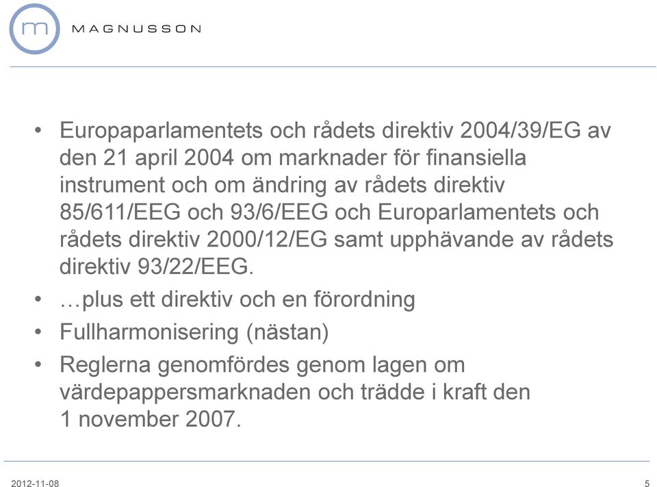 2000/12/EG samt upphävande av rådets direktiv 93/22/EEG.