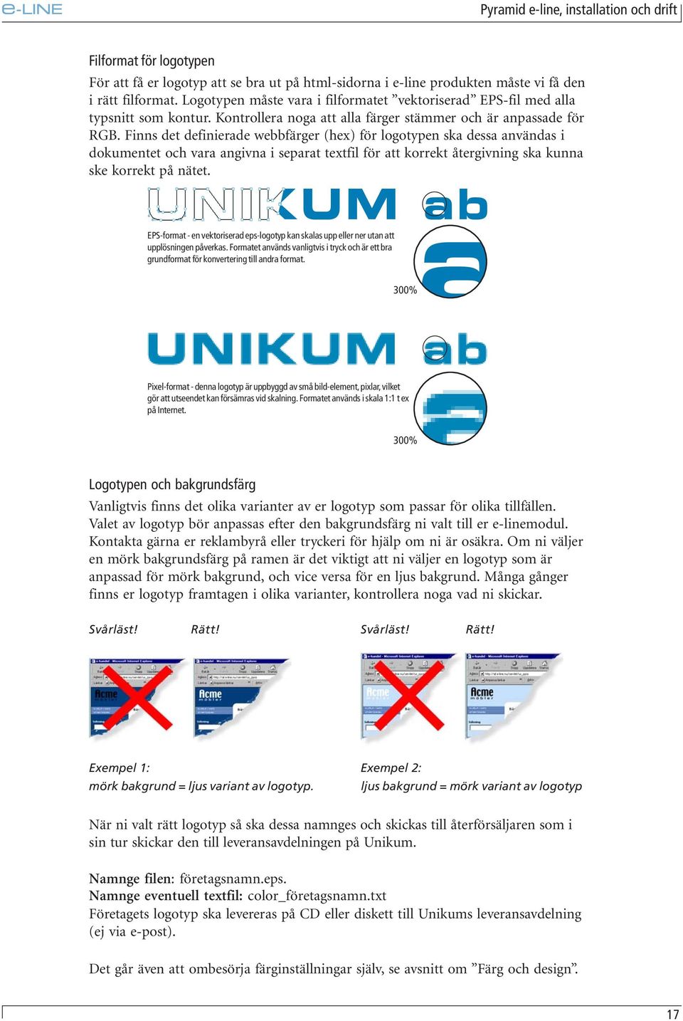 Finns det definierade webbfärger (hex) för logotypen ska dessa användas i dokumentet och vara angivna i separat textfil för att korrekt återgivning ska kunna ske korrekt på nätet.