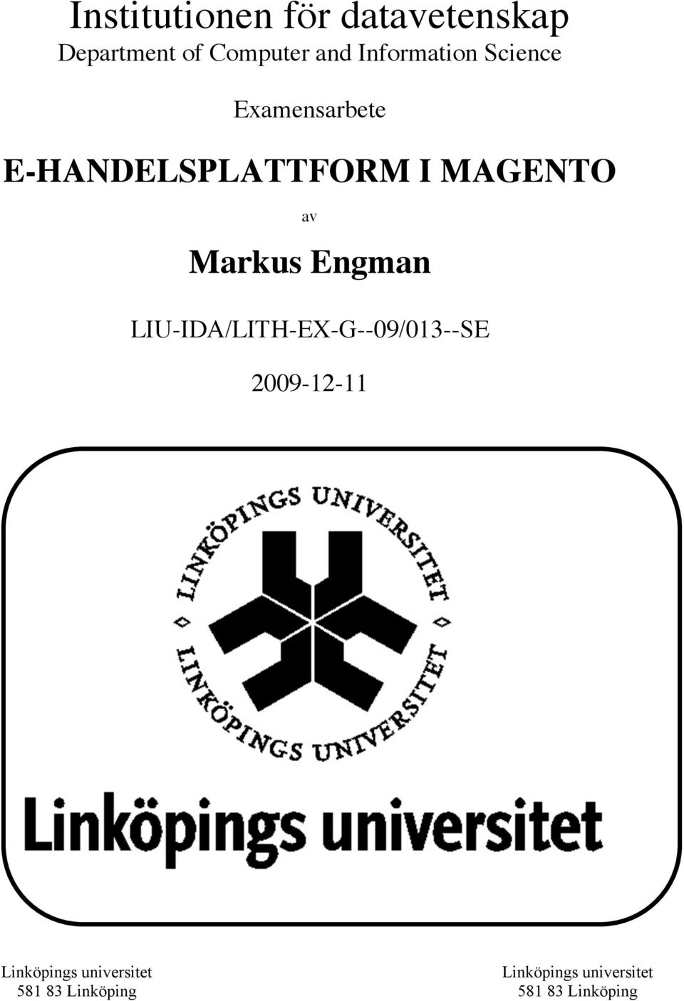 av Markus Engman LIU-IDA/LITH-EX-G--09/013--SE 2009-12-11