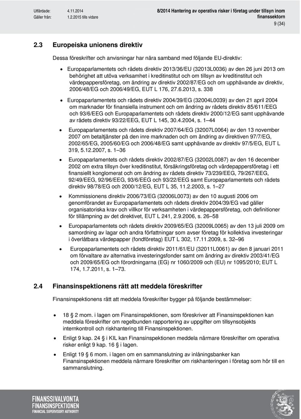 behörighet att utöva verksamhet i kreditinstitut och om tillsyn av kreditinstitut och värdepappersföretag, om ändring av direktiv 2002/87/EG och om upphävande av direktiv, 2006/48/EG och 2006/49/EG,