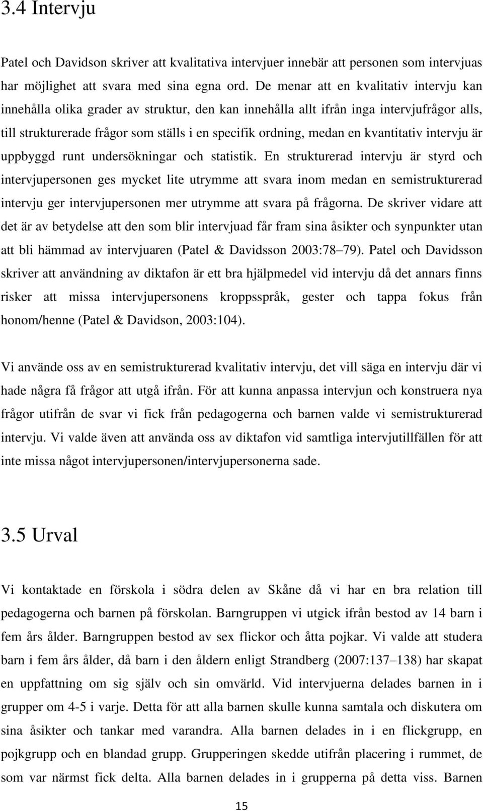 kvantitativ intervju är uppbyggd runt undersökningar och statistik.