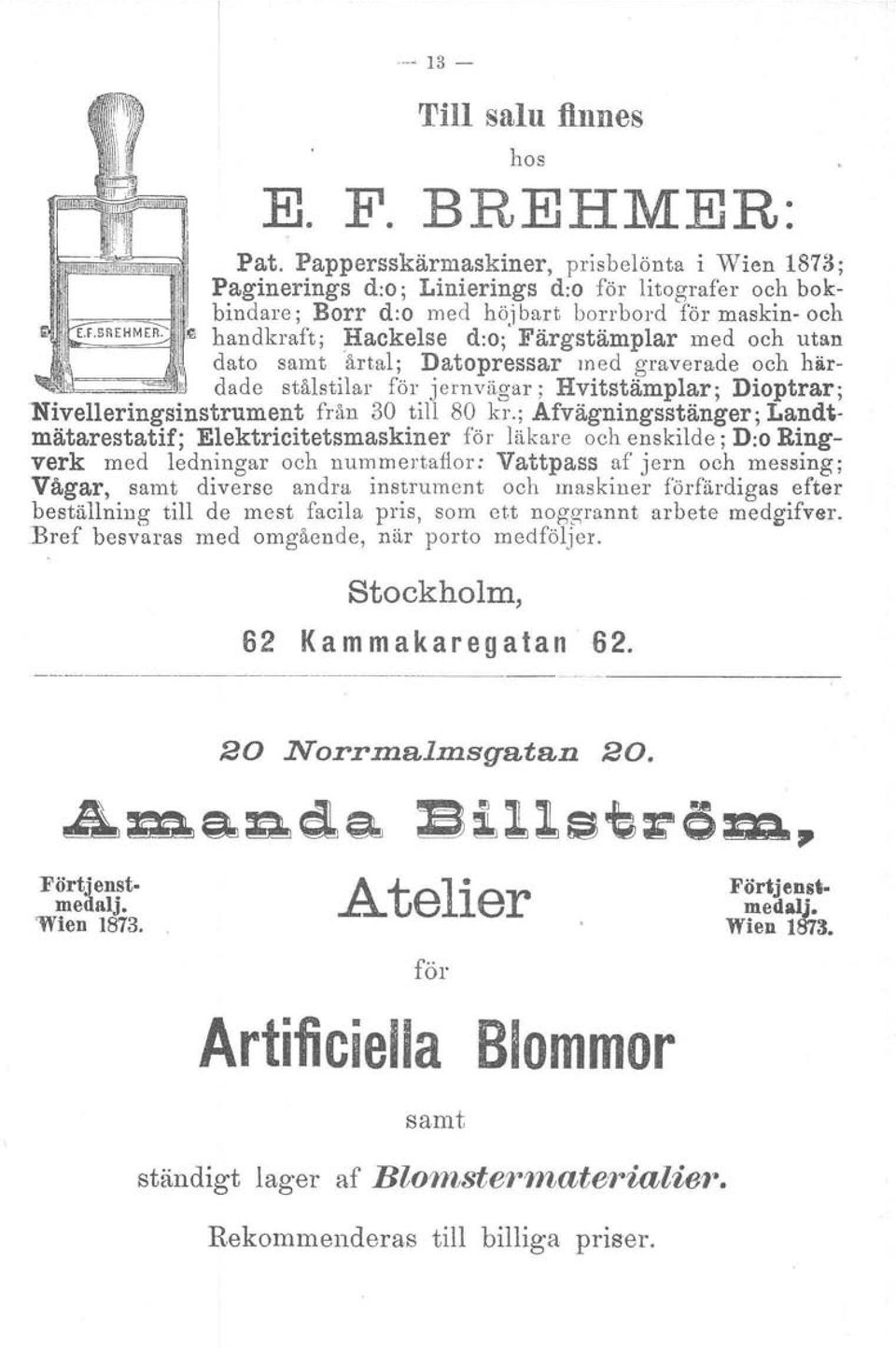 ; Afvägningsstänger; Landsmätarestatif; Elektricitetsmaskiner för läkare och enskilde; D:oRingverk med ledningar och nummertafior: Vattpass af jern och messing; Vågar, samt diverse andra instrument