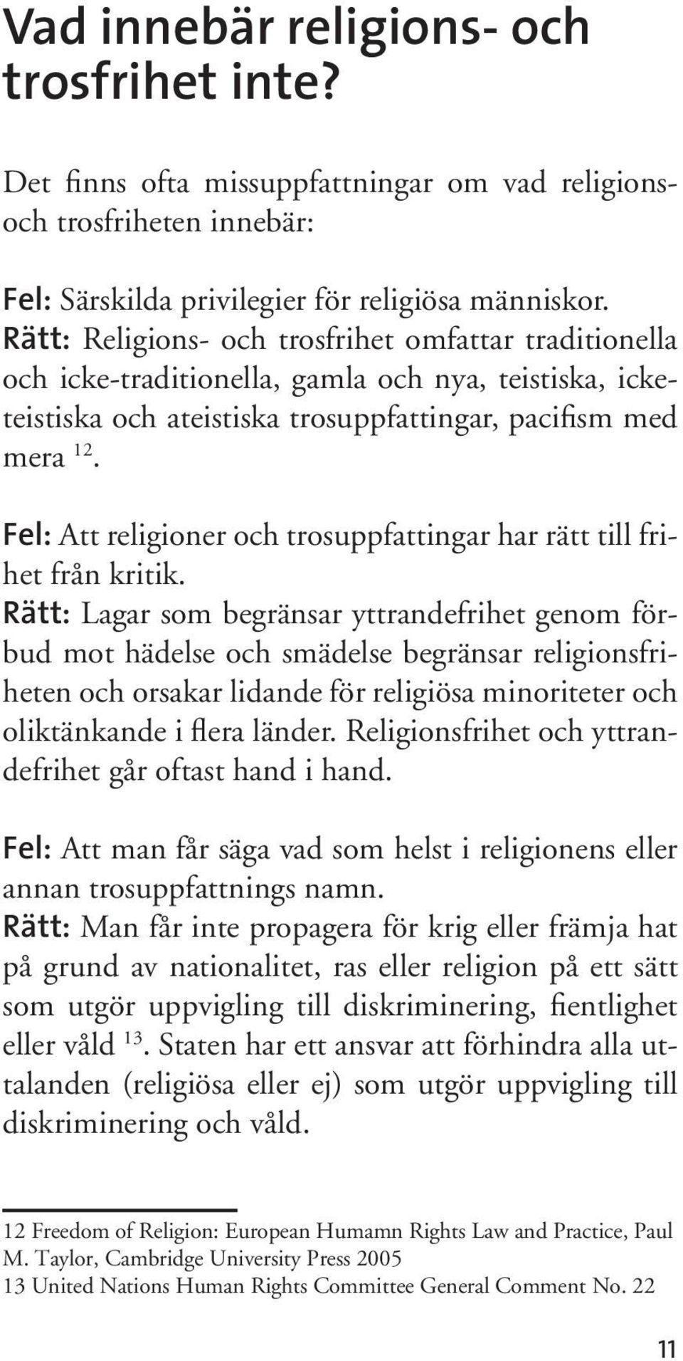 Fel: Att religioner och trosuppfattingar har rätt till frihet från kritik.