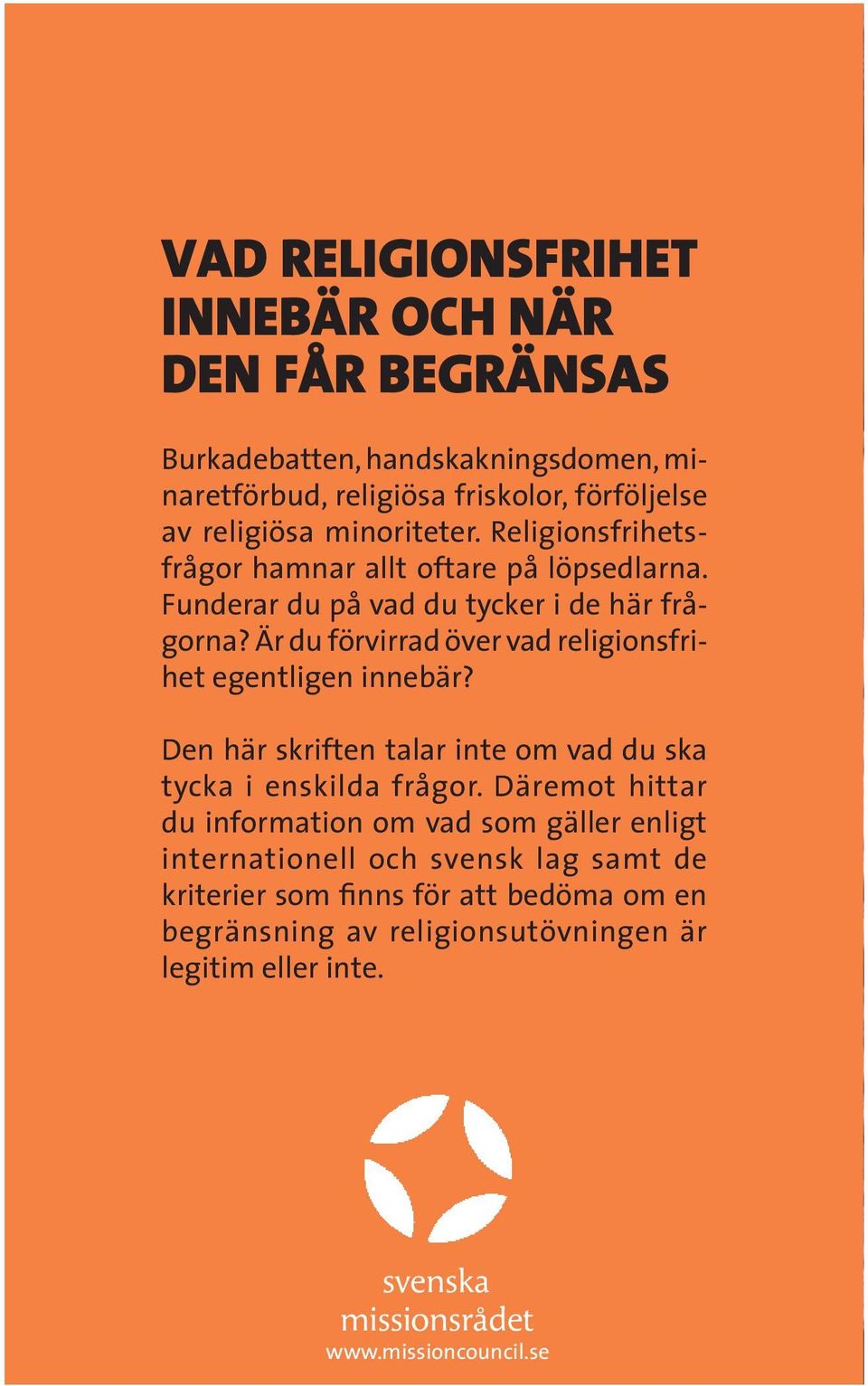 Är du förvirrad över vad religionsfrihet egentligen innebär? Den här skriften talar inte om vad du ska tycka i enskilda frågor.