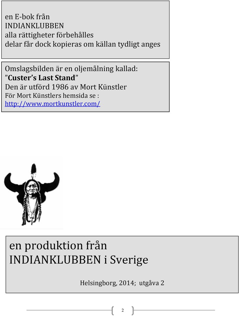 STRIDEN VID LITTLE BIGHORN TAKTISK BLUNDER ELLER OTUR en STRIDEN VID LITTLE BIGHORN TAKTISK BLUNDER ELLER OTUR en