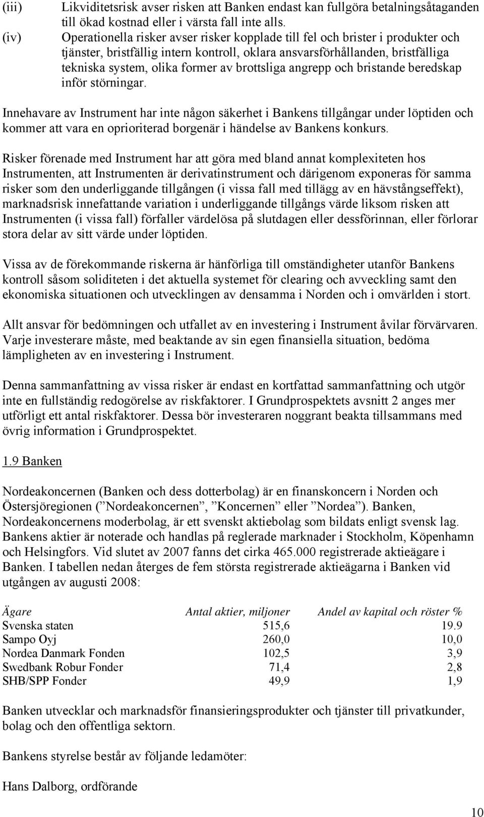 brottsliga angrepp och bristande beredskap inför störningar.