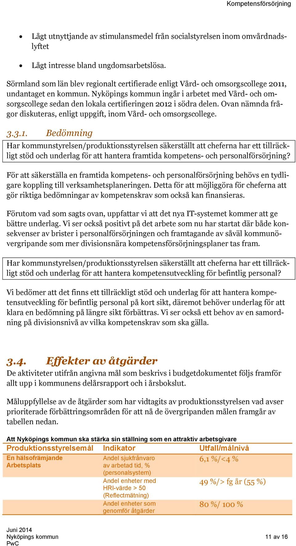 Nyköpings kommun ingår i arbetet med Vård- och omsorgscollege sedan den lokala certifieringen 2012