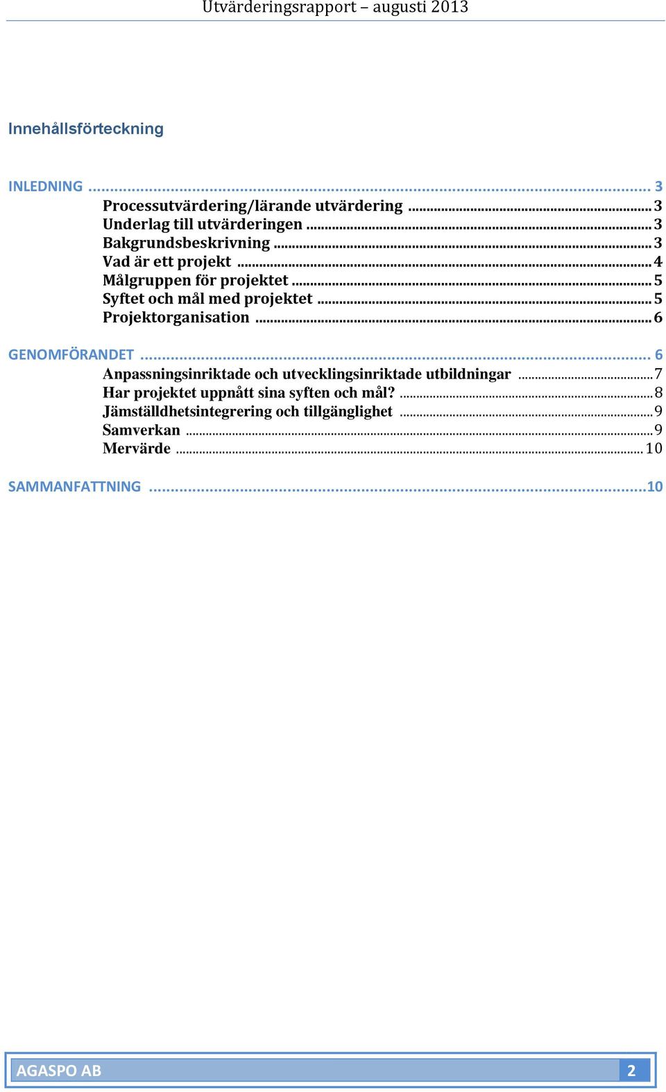 .. 5 Projektorganisation... 6 GENOMFÖRANDET... 6 Anpassningsinriktade och utvecklingsinriktade utbildningar.