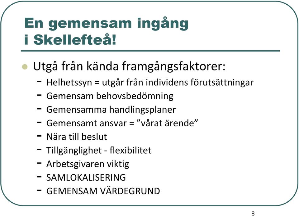 förutsättningar - Gemensam behovsbedömning - Gemensamma handlingsplaner -