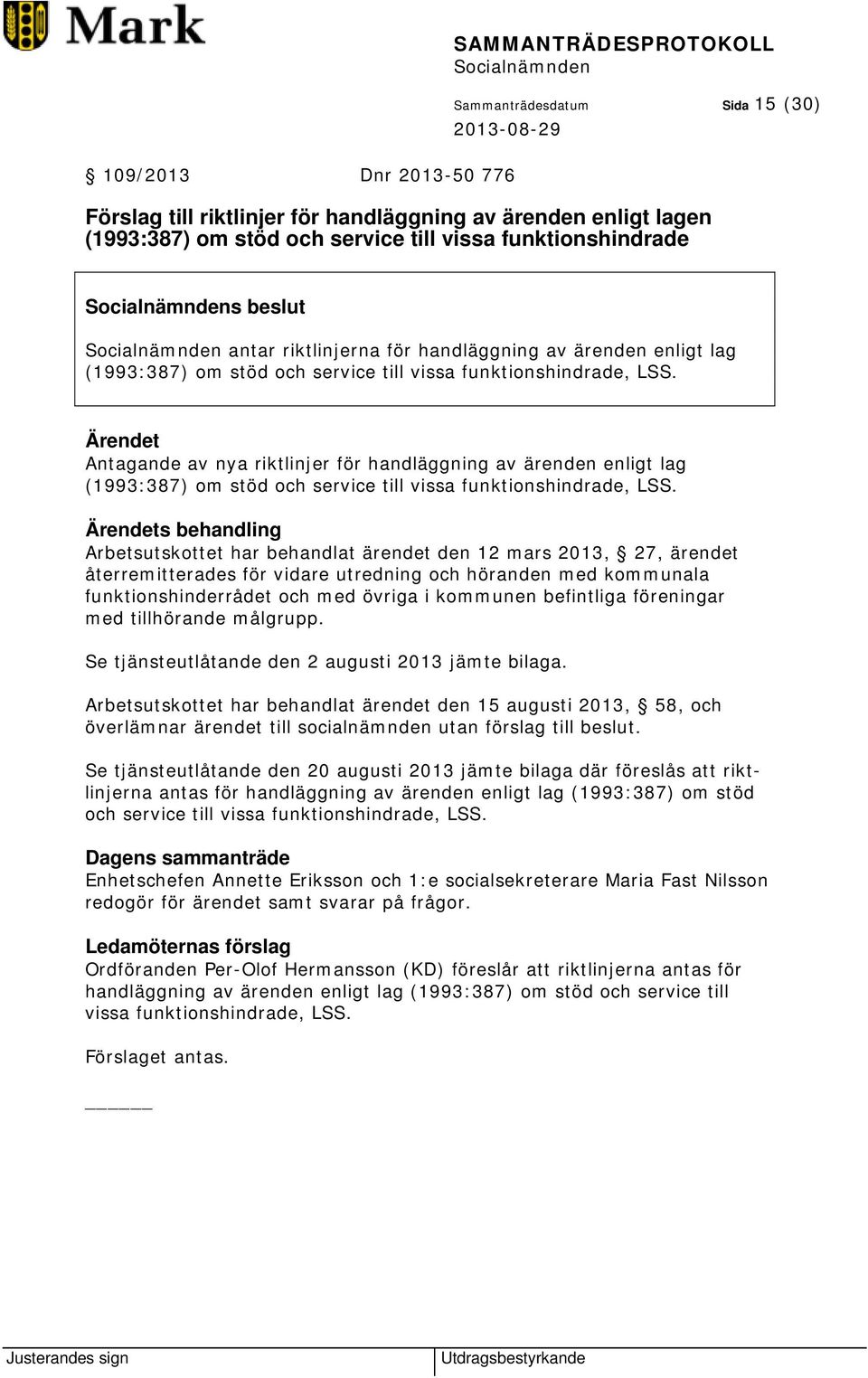 Antagande av nya riktlinjer för handläggning av ärenden enligt lag (1993:387) om stöd och service till vissa funktionshindrade, LSS.