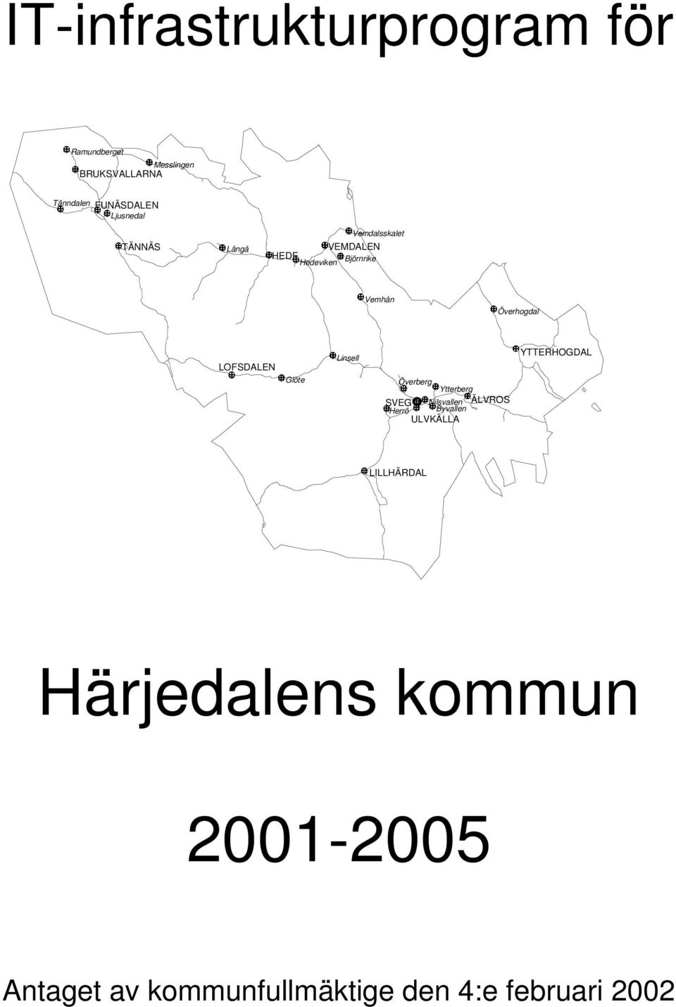 Linsell Överberg Ytterberg SVEG Nilsvallen ÄLVROS Herrö Byvallen ULVKÄLLA YTTERHOGDAL