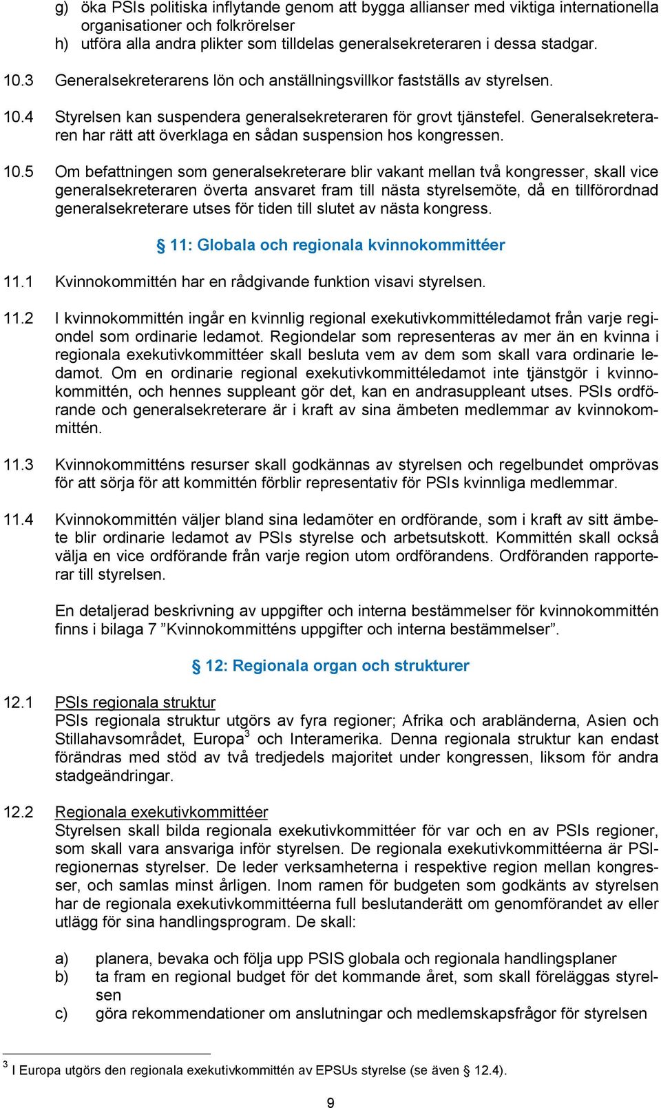 Generalsekreteraren har rätt att överklaga en sådan suspension hos kongressen. 10.