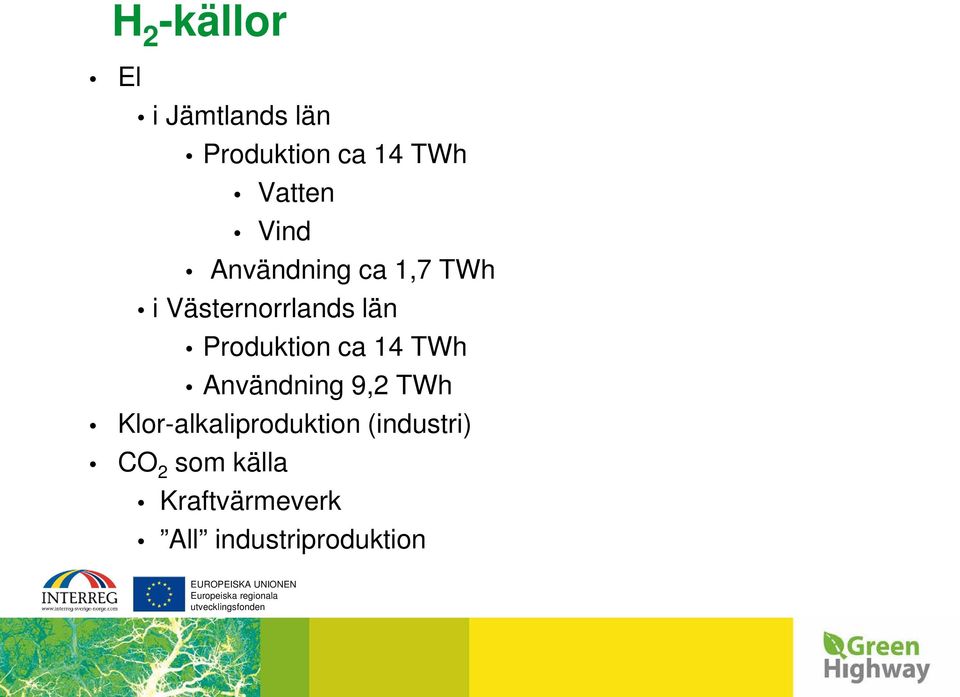 Produktion ca 14 TWh Användning 9,2 TWh