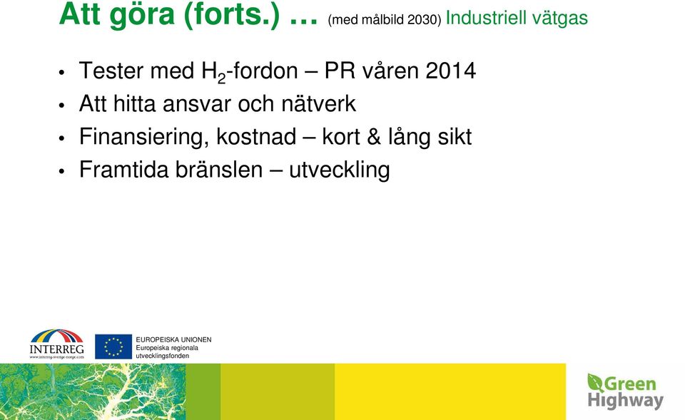 med H 2 -fordon PR våren 2014 Att hitta ansvar