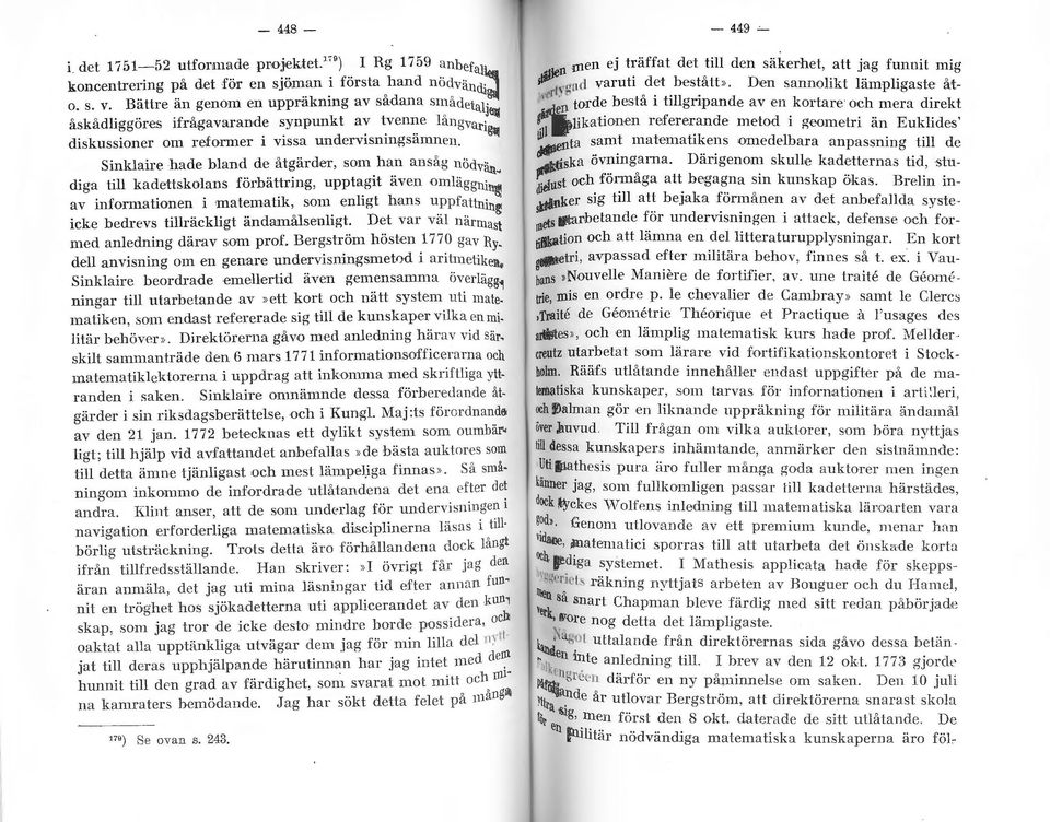 t>a Sindaii e hade band de åtgärder, som han ans[tg nödvfu _ diga ti kadettskoans förbättring, upptagit även o mäggnin" av info-rmationen i matematik, som enigt hans u pp fa ttnin ~ icke bedrevs