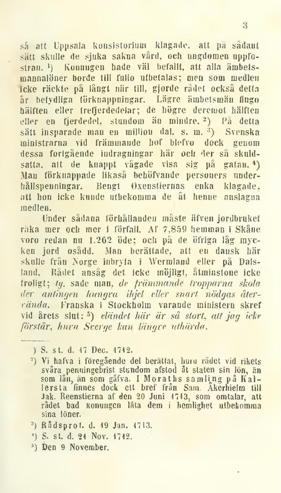 Lägre ämbetsmän fingo hälften eller trefjerdedelar; de högre deremot hälften eller en tjerdedel, stundom än mi