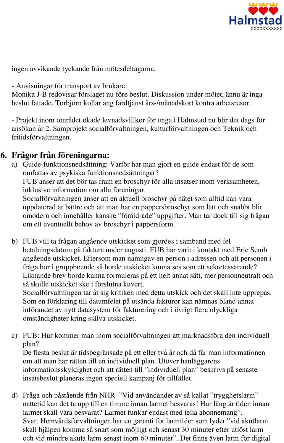 Samprojekt socialförvaltningen, kulturförvaltningen och Teknik och fritidsförvaltningen. 6.