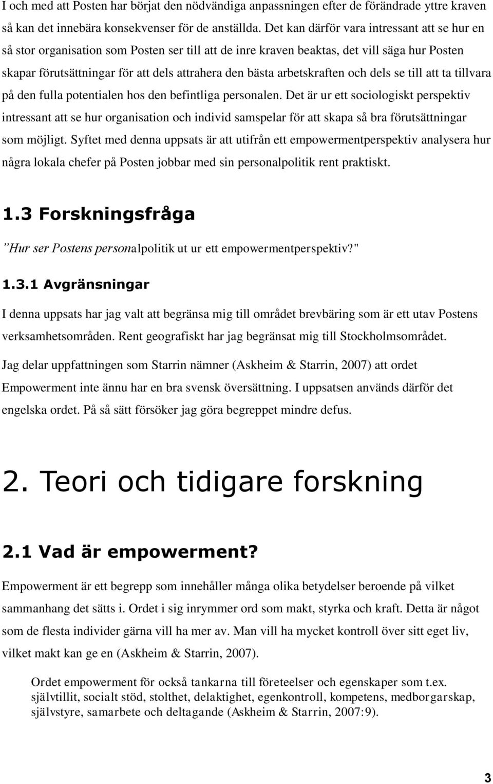 arbetskraften och dels se till att ta tillvara på den fulla potentialen hos den befintliga personalen.