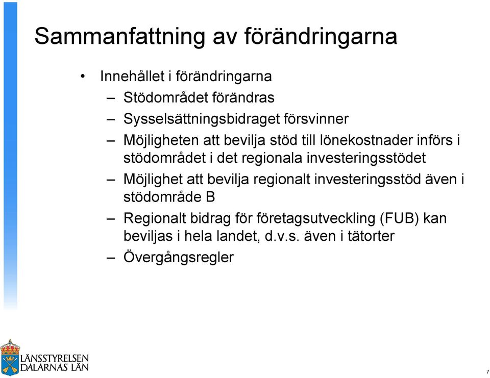 stödområdet i det regionala investeringsstödet Möjlighet att bevilja regionalt investeringsstöd även