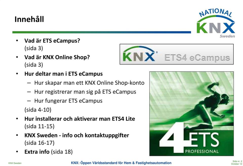 registrerar man sig på ETS ecampus Hur fungerar ETS ecampus (sida 4-10) Hur