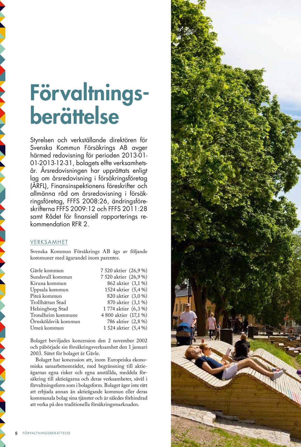 ändringsföreskrifterna FFFS 2009:12 och FFFS 2011:28 samt Rådet för finansiell rapporterings rekommendation RFR 2.