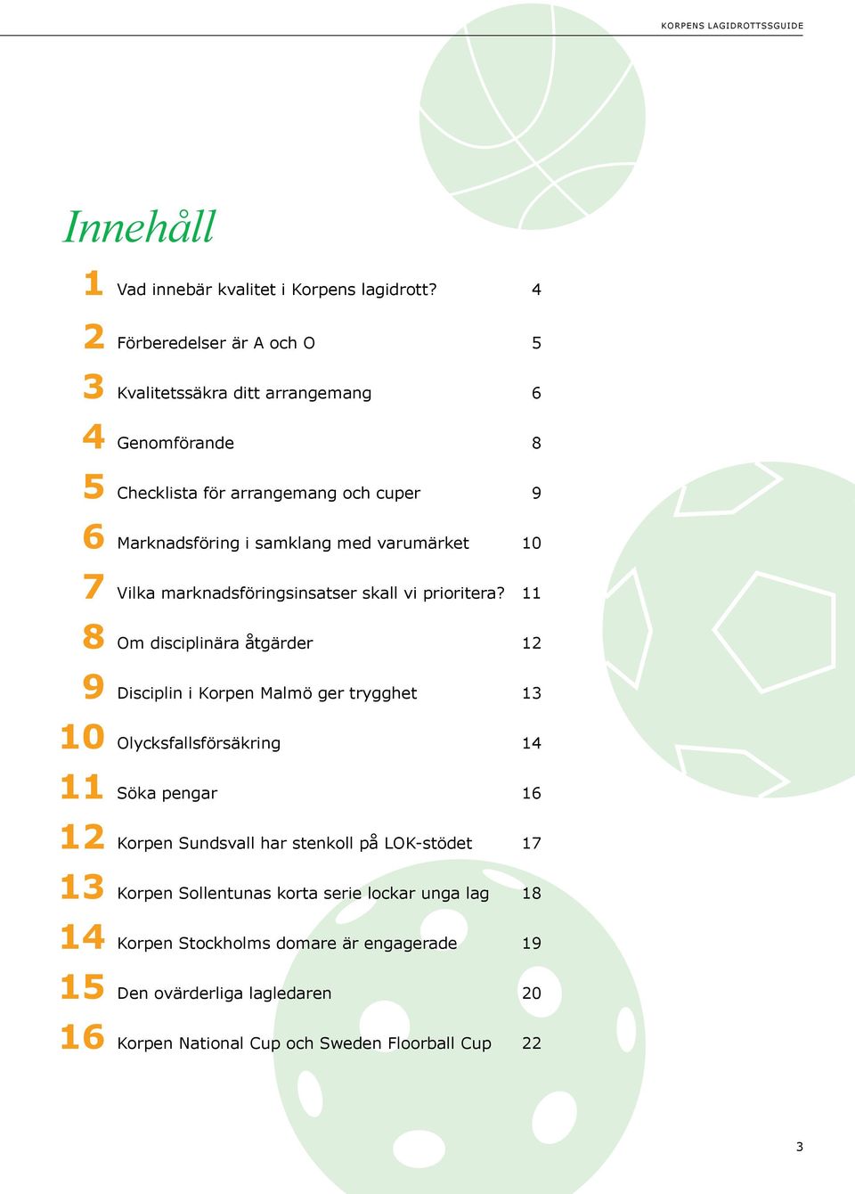 varumärket 10 7 Vilka marknadsföringsinsatser skall vi prioritera?